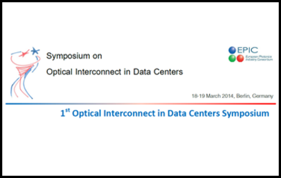 Optical Interconnect in Data Centers Symposium, 18-19 March 2014, Berlin, Germany